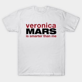 Veronica Mars is smarter than me T-Shirt